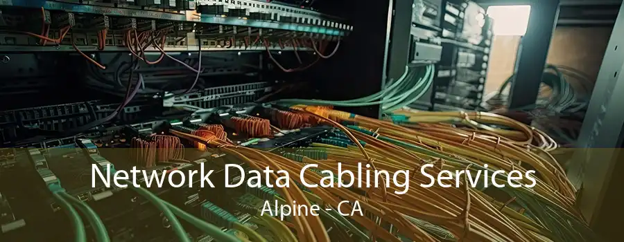 Network Data Cabling Services Alpine - CA