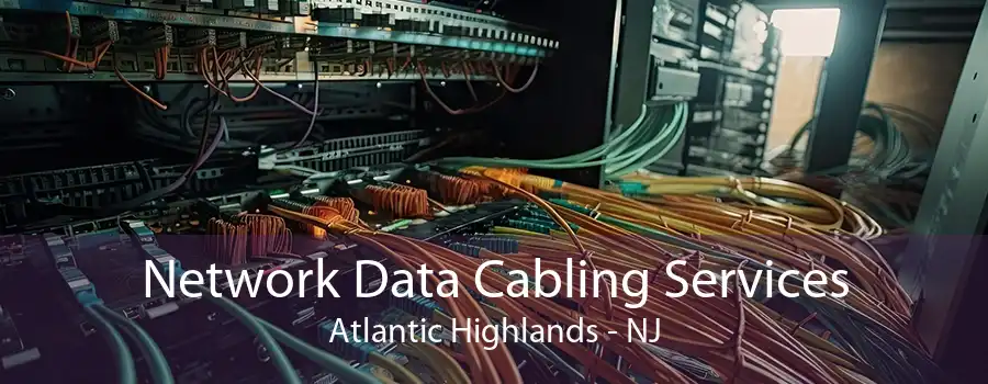 Network Data Cabling Services Atlantic Highlands - NJ