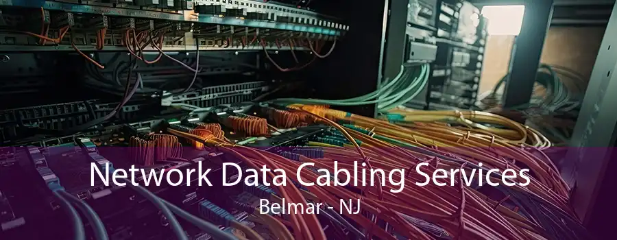 Network Data Cabling Services Belmar - NJ