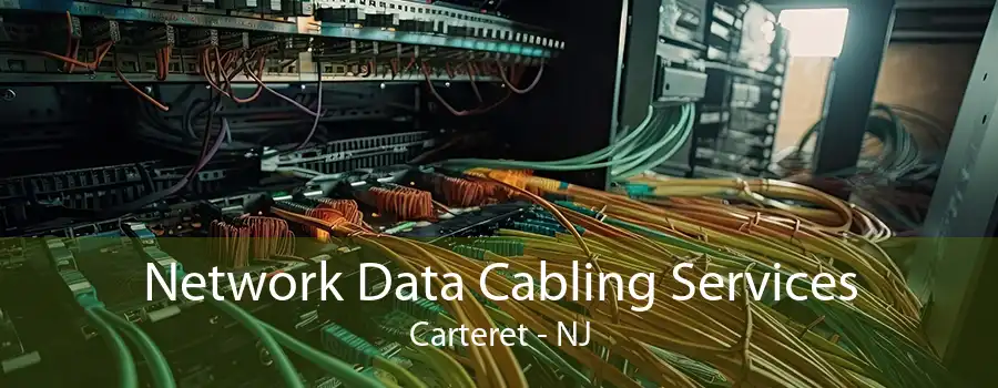 Network Data Cabling Services Carteret - NJ