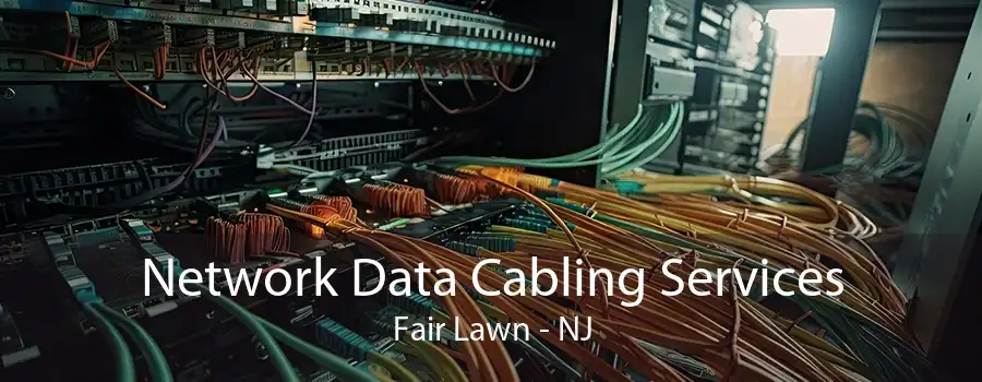 Network Data Cabling Services Fair Lawn - NJ