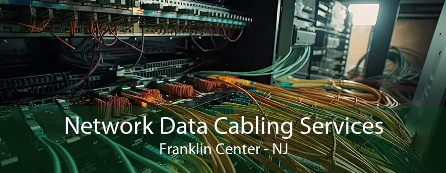 Network Data Cabling Services Franklin Center - NJ