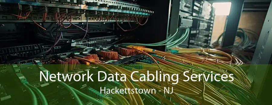 Network Data Cabling Services Hackettstown - NJ