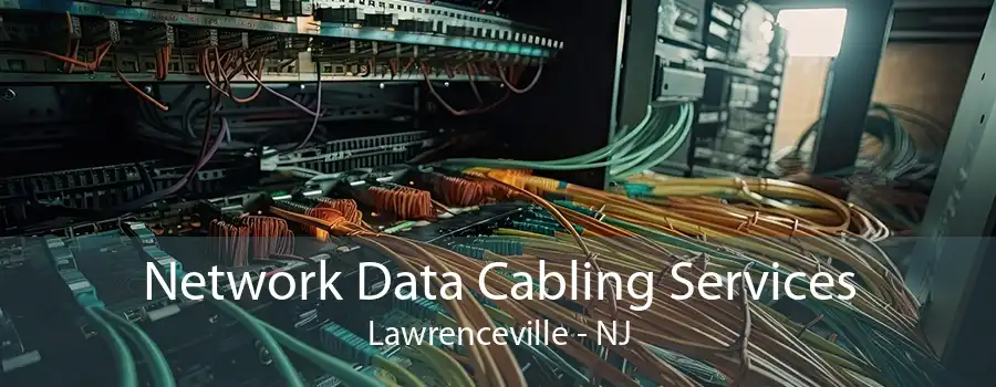 Network Data Cabling Services Lawrenceville - NJ