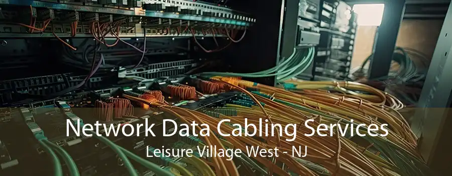 Network Data Cabling Services Leisure Village West - NJ