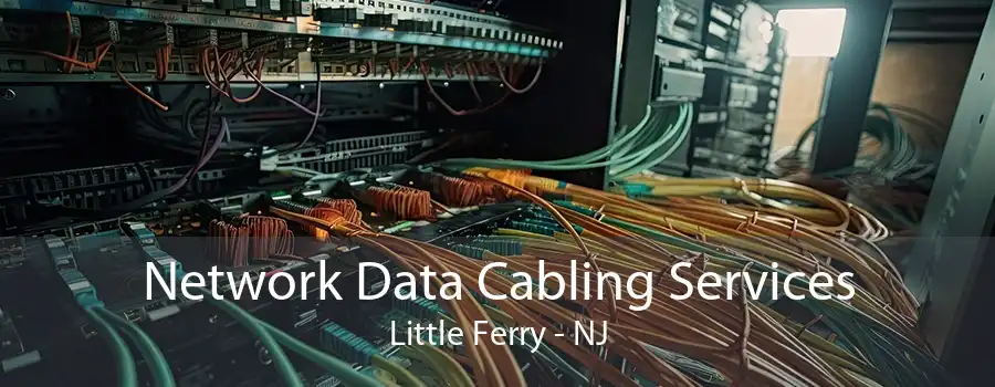 Network Data Cabling Services Little Ferry - NJ