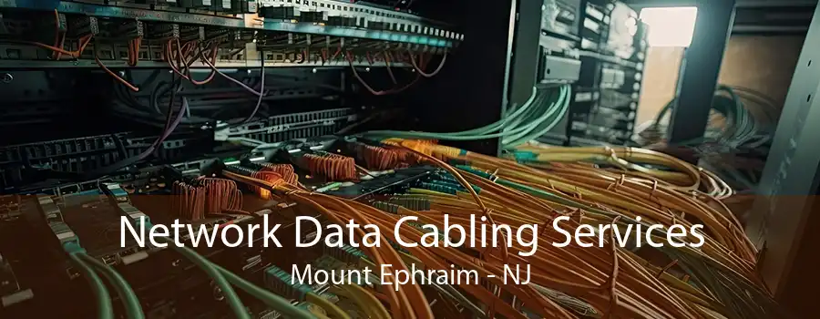 Network Data Cabling Services Mount Ephraim - NJ
