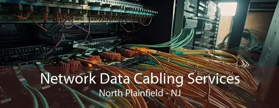 Network Data Cabling Services North Plainfield - NJ