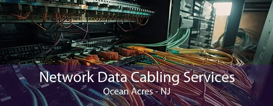 Network Data Cabling Services Ocean Acres - NJ