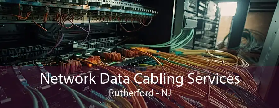 Network Data Cabling Services Rutherford - NJ