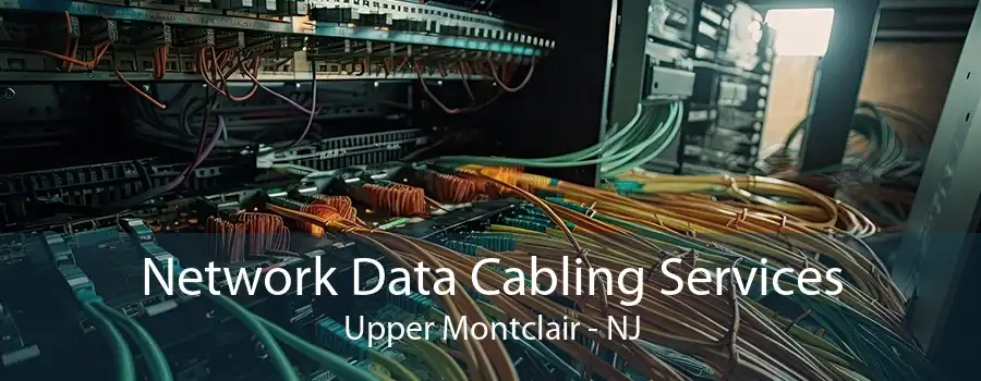Network Data Cabling Services Upper Montclair - NJ