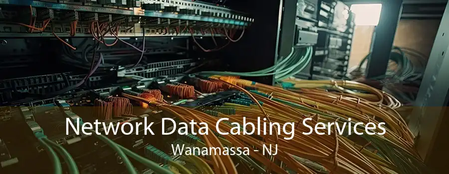 Network Data Cabling Services Wanamassa - NJ