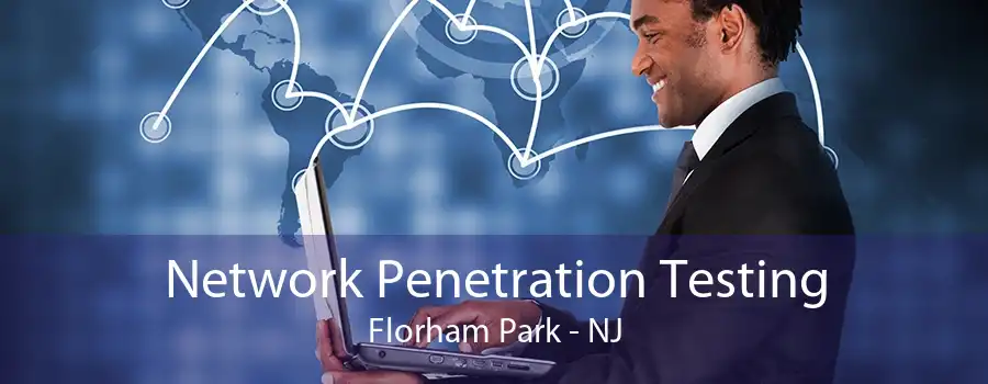Network Penetration Testing Florham Park - NJ