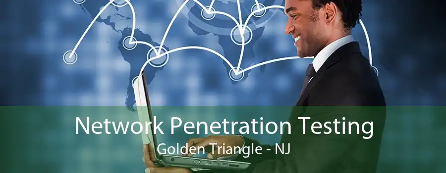 Network Penetration Testing Golden Triangle - NJ