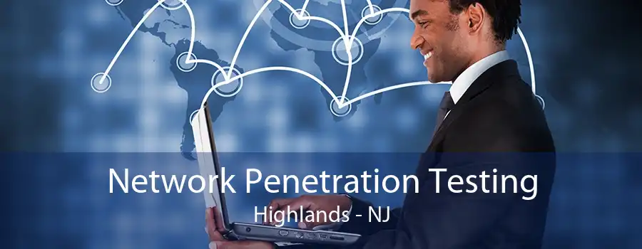 Network Penetration Testing Highlands - NJ