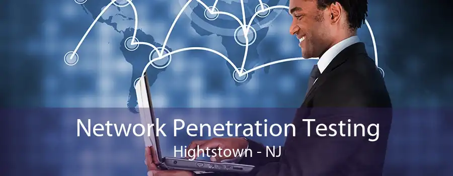 Network Penetration Testing Hightstown - NJ