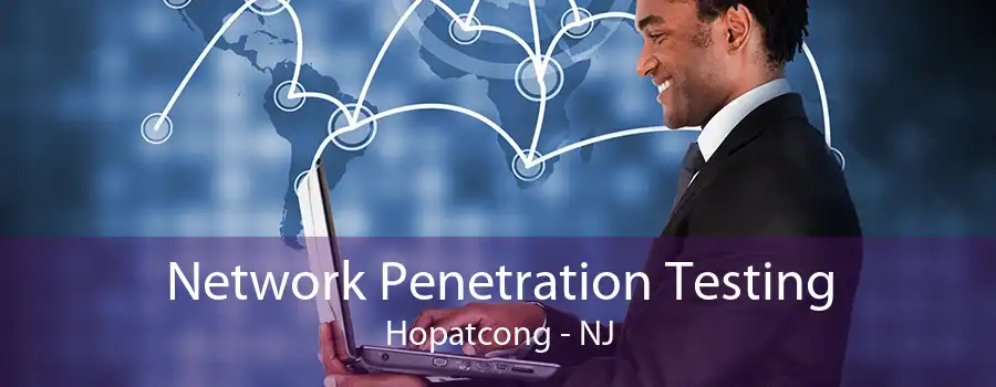 Network Penetration Testing Hopatcong - NJ