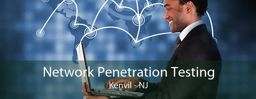 Network Penetration Testing Kenvil - NJ