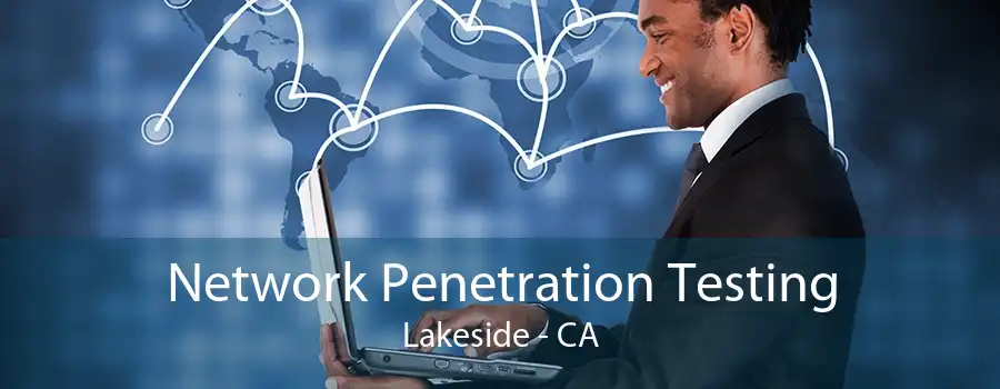 Network Penetration Testing Lakeside - CA