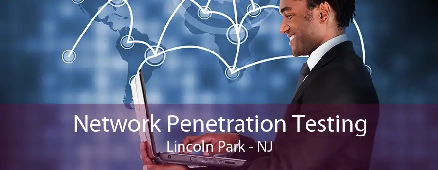 Network Penetration Testing Lincoln Park - NJ