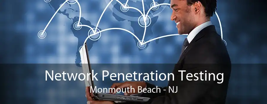 Network Penetration Testing Monmouth Beach - NJ