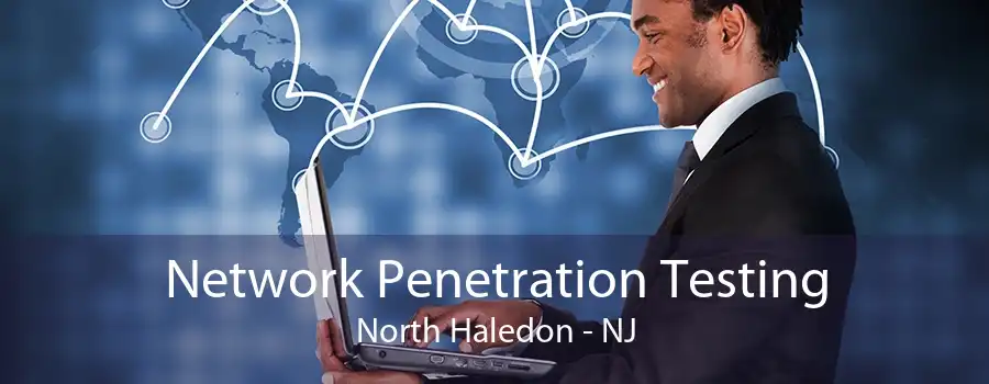 Network Penetration Testing North Haledon - NJ