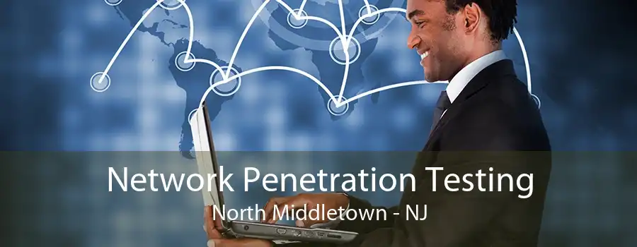Network Penetration Testing North Middletown - NJ