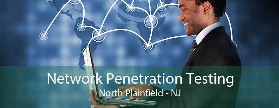 Network Penetration Testing North Plainfield - NJ