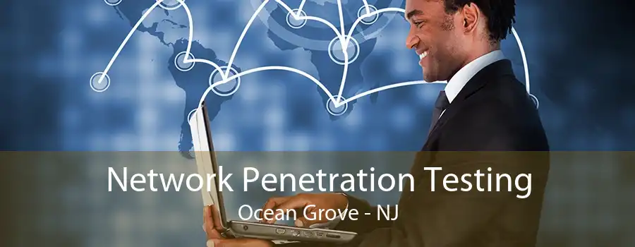 Network Penetration Testing Ocean Grove - NJ