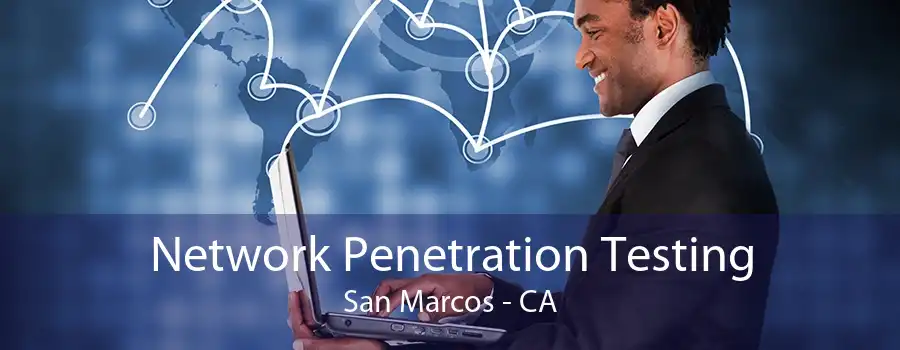 Network Penetration Testing San Marcos - CA