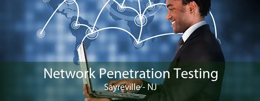 Network Penetration Testing Sayreville - NJ