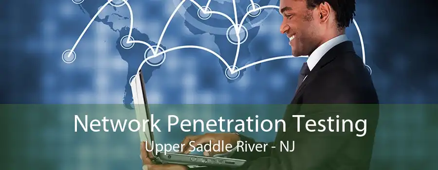 Network Penetration Testing Upper Saddle River - NJ