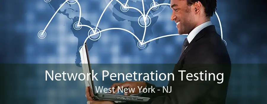 Network Penetration Testing West New York - NJ