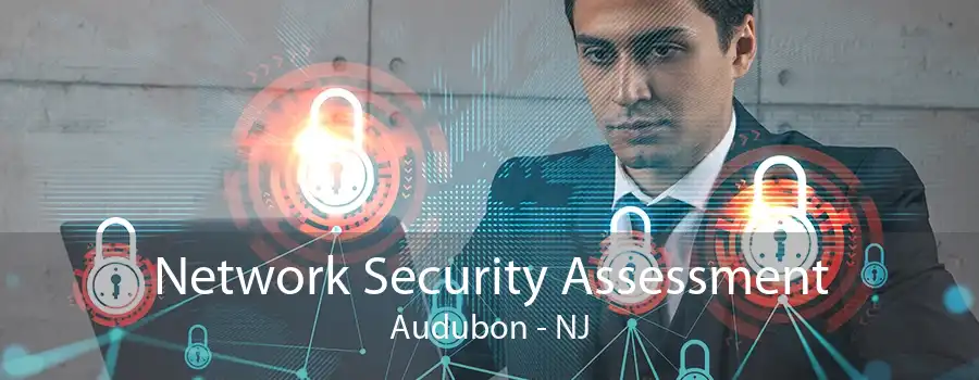 Network Security Assessment Audubon - NJ