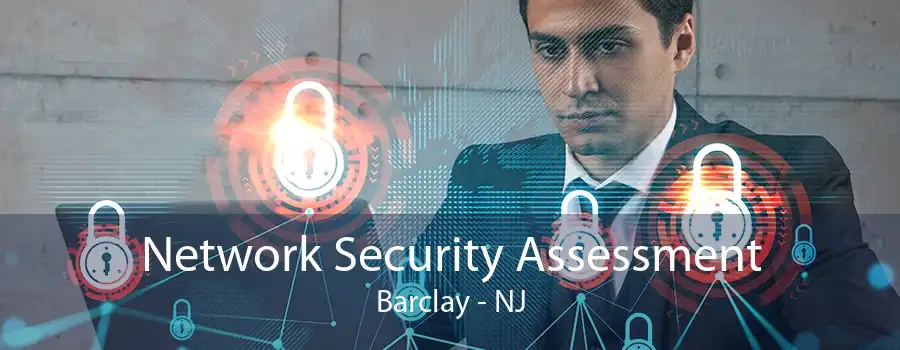 Network Security Assessment Barclay - NJ