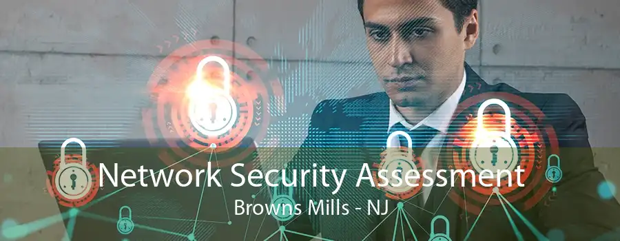 Network Security Assessment Browns Mills - NJ