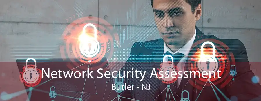 Network Security Assessment Butler - NJ