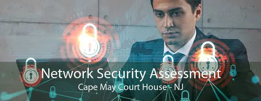 Network Security Assessment Cape May Court House - NJ