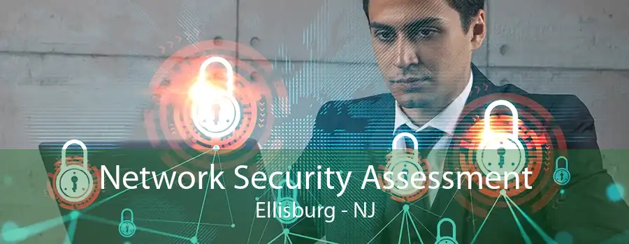 Network Security Assessment Ellisburg - NJ