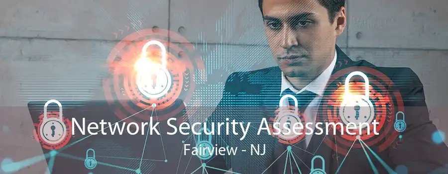 Network Security Assessment Fairview - NJ