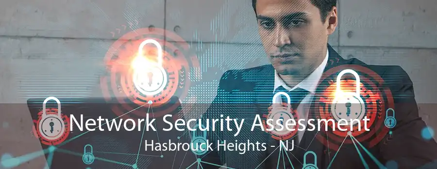 Network Security Assessment Hasbrouck Heights - NJ