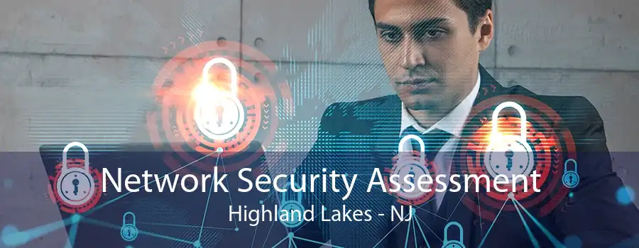 Network Security Assessment Highland Lakes - NJ