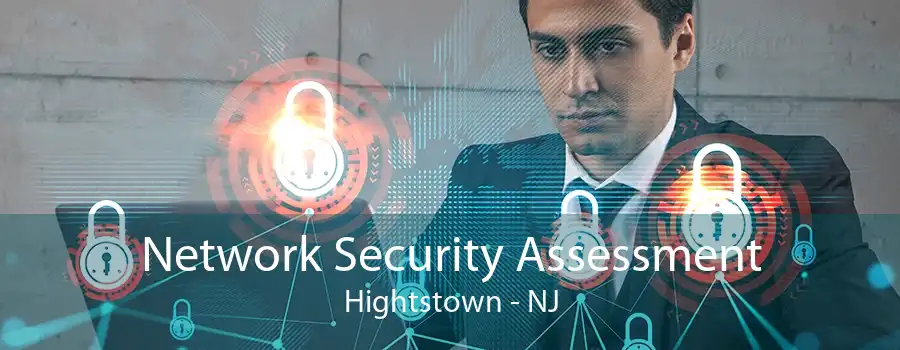 Network Security Assessment Hightstown - NJ