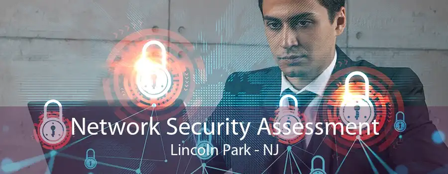 Network Security Assessment Lincoln Park - NJ