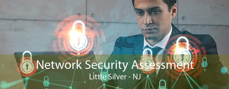 Network Security Assessment Little Silver - NJ