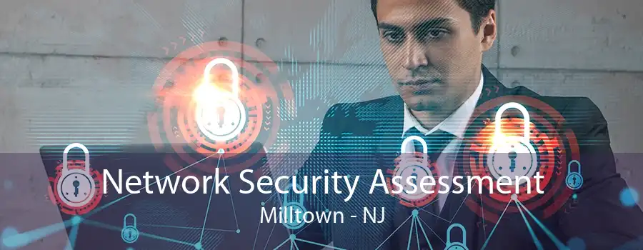 Network Security Assessment Milltown - NJ