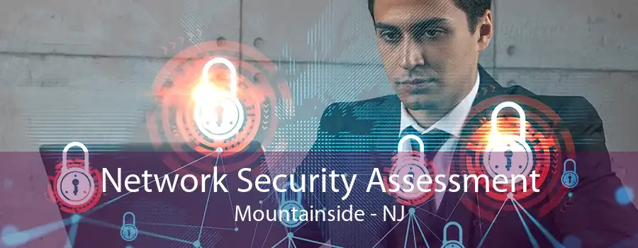 Network Security Assessment Mountainside - NJ