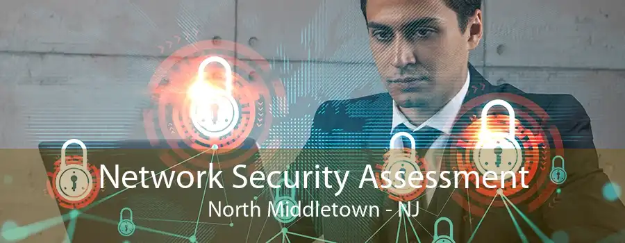 Network Security Assessment North Middletown - NJ