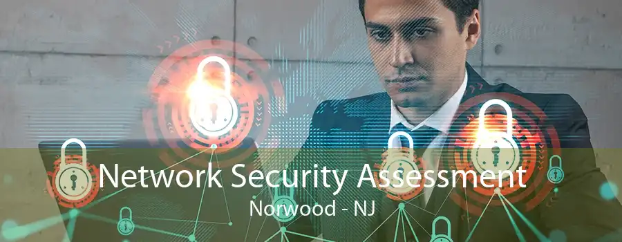 Network Security Assessment Norwood - NJ