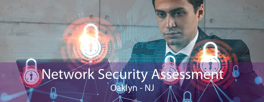 Network Security Assessment Oaklyn - NJ